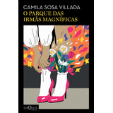 O Parque Das Irmãs Magníficas, De Sosa Villada, Camila. Editorial Editora Planeta Do Brasil Ltda., Capa Mole Em Português, 2021