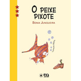 O Peixe Pixote, De Junqueira, Sonia. Editora Somos Sistema De Ensino Em Português, 2007
