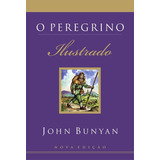O Peregrino Ilustrado, De Bunyan, John. Associação Religiosa Editora Mundo Cristão, Capa Mole Em Português, 2008