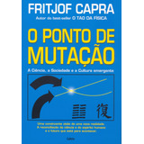O Ponto De Mutação: A Ciência, A Sociedade E A Cultura Emergente., De Capra, Fritjof. Editorial Editora Pensamento Cultrix, Capa Mole Em Português, 2012