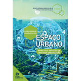 O Processo De Produção Do Espaço Urbano: Impactos E Desaf, De Silva, Renata Adriana Garbossa / Silva, Rodolfo Dos. Editorial Intersaberes, Tapa Mole En Português