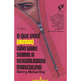 O Que Você (ainda) Não Sabe Sobre Sexualidade Masculina, De Mccarthy, Barry. Editora Summus, Capa Mole Em Português