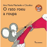 O Rato Roeu A Roupa - Coleção Mico Maneco - 5 ª Impressão, De Ana Maria Machado; Claudius. Editora Salamandra, Capa Mole, Edição 2 Em Português, 2013