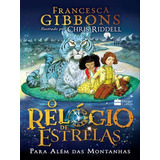 O Relógio De Estrelas: Para Além Das Montanhas, De Chris / Riddell, Francesca / Gibbons. Editora Harper Collins Brasil, Capa Mole Em Português