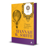 O Segredo Da Verdadeira Felicidade, De Hannah Whitall Smith. Editorial Hagnos, Capa Dura, Edição 1 Em Português, 2024