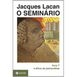 O Seminário, Livro 7: A Ética Da Psicanálise, De Lacan, Jacques. Editorial Editora Schwarcz Sa, Tapa Mole En Português, 1988