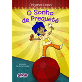 O Sonho De Prequeté, De Lessa, Orígenes. Série Orígenes Lessa Editora Grupo Editorial Global, Capa Mole Em Português, 2013