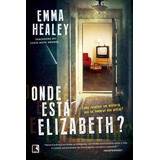Onde Está Elizabeth?, De Healey, Emma. Editora Record Ltda., Capa Mole Em Português, 2016
