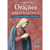 Orações Para Todas As Horas, De Equipe Da A Ave-maria. Editora Ação Social Claretiana, Capa Mole Em Português, 2016