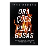 Orações Perigosas, Craig Groeschel - Vida, De Craig Groeschel. Editora Vida Em Português, 2020