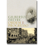 Ordem E Progresso, De Freyre, Gilberto. Gilberto Freyre Editorial Grupo Editorial Global, Tapa Mole En Português, 2004