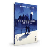 Os Dois Morrem No Final, De Silvera, Adam. Editora Intrínseca Ltda.,quill Tree Books, Capa Mole, Edição Livro Brochura Em Português, 2021