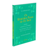 Os Remédios Florais Do Dr. Bach: Incluindo Cura-te A Ti Mesmo. Uma Explicação Sobre A Causa Real E A Cura Das Doenças E Os Doze Remédios., De Bach, Edward. Editorial Editora Pensamento-cultrix Ltda., 