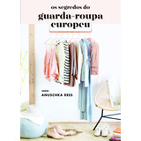 Os Segredos Do Guarda-roupa Europeu, De Rees, Anuschka. Editora Schwarcz Sa, Capa Mole Em Português, 2017