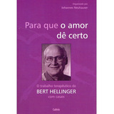 Para Que O Amor Dê Certo: Não Aplica, De : Bert Hellinger. Série Não Aplica, Vol. Não Aplica. Editora Pensamento, Capa Mole, Edição Não Aplica Em Português, 2010