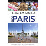 Paris - Férias Em Família, De Dorling Kindersley. Editora Distribuidora Polivalente Books Ltda, Capa Mole Em Português, 2012
