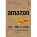Pense Como A Amazon, De Rossman, John. Editora Wiser Educação S.a, Capa Mole Em Português, 2022