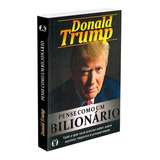 Pense Como Um Bilionário: Não Aplica, De : Donald Trump. Série Não Aplica, Vol. Não Aplica. Editora Citadel Editora, Capa Mole, Edição Não Aplica Em Português, 2021