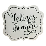Placa Casamento Felizes Para Sempre - Mdf - Decoração