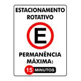 Placa Estacionamento Rotativo Permanencia 15 Minutos 40x30cm
