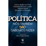 Política: Nós Também Sabemos Fazer, De De Barros Filho, Clóvis. Editora Vozes Ltda., Capa Mole Em Português, 2018
