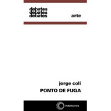 Ponto De Fuga, De Coli, Jorge. Série Debates Editora Perspectiva Ltda., Capa Mole Em Português, 2004