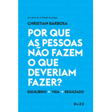 Por Que As Pessoas Não Fazem O Que Deveriam Fazer?, De Barbosa, Christian. Editora Wiser Educação S.a, Capa Mole Em Português, 2019