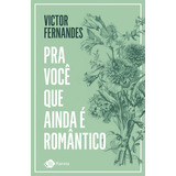 Pra Você Que Ainda É Romântico, De Fernandes, Victor. Editorial Editora Planeta Do Brasil Ltda., Capa Mole Em Português, 2021