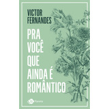 Pra Você Que Ainda É Romântico, De Fernandes, Victor. Editorial Editora Planeta Do Brasil Ltda., Tapa Mole En Português, 2021