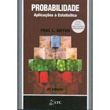 Probabilidade - Aplicações À Estatística, De Meyer. Ltc - Livros Técnicos E Científicos Editora Ltda., Capa Mole Em Português, 1987