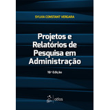 Projetos E Relatórios De Pesquisa Em Administração, De Vergara, Sylvia Constant. Editora Atlas Ltda., Capa Mole Em Português, 2016