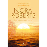 Protegido Pelo Porto (vol. 3 Saga Da Gratidão), De Roberts, Nora. Editora Bertrand Brasil Ltda., Capa Mole Em Português, 2018