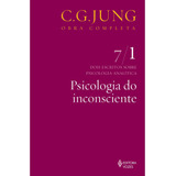 Psicologia Do Inconsciente Vol. 7/1, De Jung, C. G.. Editora Vozes Ltda., Capa Mole Em Português, 2014