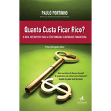 Quanto Custa Ficar Rico? - Portinho, Paulo - Alta Books