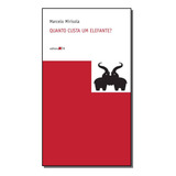 Quanto Custa Um Elefante? - Mirisola, Marcelo - Editora 34