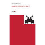 Quanto Custa Um Elefante?, De Mirisola, Marcelo. Série Coleção Nova Prosa Editora 34 Ltda., Capa Mole Em Português, 2020