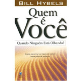 Quem É Você Quando Ninguém Está Olhando Livro Bill Hybels, De Bill Hybels. Editora Betania, Edição 1 Em Português, 2007