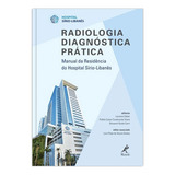 Radiologia Diagnóstica Prática: Manual Da Residência Do Hospital Sírio-libanês, De Zattar, Luciana. Editorial Editora Manole Ltda, Capa Mole Em Português, 2017