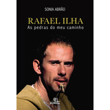 Rafael Ilha: As Pedras Do Meu Caminho, De Abrão, Sônia. Universo Dos Livros Editora Ltda, Capa Mole Em Português, 2015