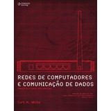 Redes De Computadores E Comunicação De Dados, De White, Curt. Editora Cengage Learning Edições Ltda., Capa Mole Em Português, 2011