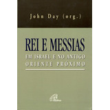 Rei E Messias Em Israel E No Antigo Oriente Próximo, De Day, John. Editora Pia Sociedade Filhas De São Paulo Em Português, 2005