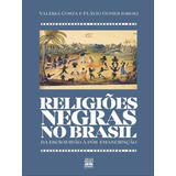 Religiões Negras No Brasil - Da Escravidão À Pós-emancipação