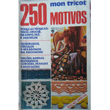 Revista Mon Tricot 250 Motivos - Edição Especial De Sem A...