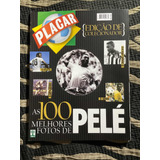 Revista Placar Especial As 100 Fotos Melhores Fotos De Pelé