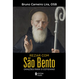 Rezar Com São Bento: Orações Para O Cotidiano, De Lira, Bruno Carneiro. Editorial Editora Vozes Ltda., Capa Mole Em Português, 2022