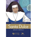 Santa Dulce: Amor E Serviço, De Patricio Sciadini. Editorial Edições Loyola, Capa Mole, Edição 1 Em Português, 2024