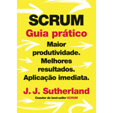 Scrum: Guia Prático: Maior Produtividade. Melhores Resultados. Aplicação Imediata., De Sutherland, J. J.. Editora Gmt Editores Ltda., Capa Mole Em Português, 2020