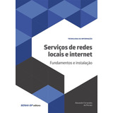 Serviços De Redes Locais E Internet: Fundamentos E Instala, De Alexandre Fernandes De Moraes. Editora Senai, Capa Mole Em Português