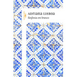 Sinfonia Em Branco, De Lisboa, Adriana. Editora Schwarcz Sa, Capa Mole Em Português, 2013