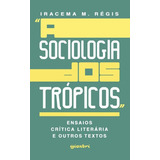 Sociologia Dos Tropicos, A, De Regis, Iracema Mendes. Editora Giostri, Capa Mole Em Português